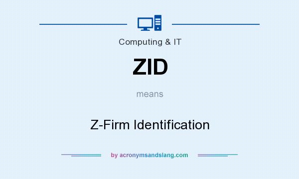 What does ZID mean? It stands for Z-Firm Identification