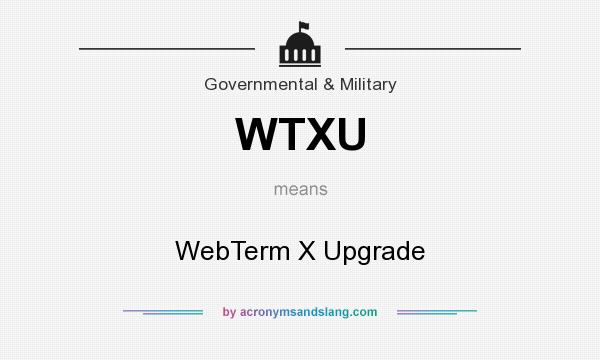 What does WTXU mean? It stands for WebTerm X Upgrade