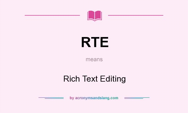 What does RTE mean? It stands for Rich Text Editing