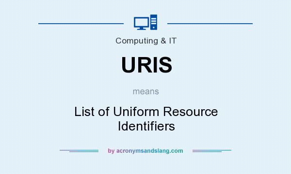 What does URIS mean? It stands for List of Uniform Resource Identifiers