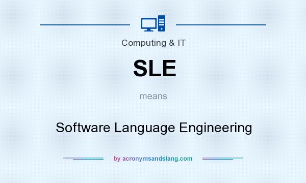 What does SLE mean? It stands for Software Language Engineering