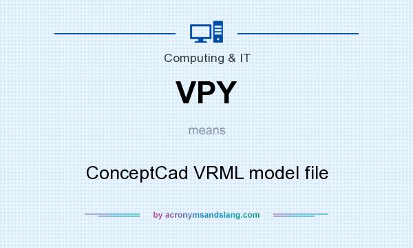 What does VPY mean? It stands for ConceptCad VRML model file