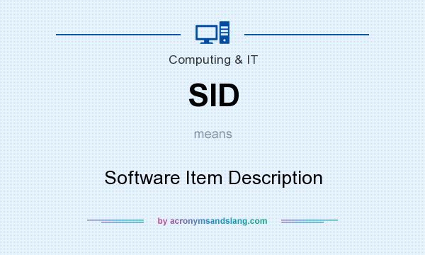 What does SID mean? It stands for Software Item Description