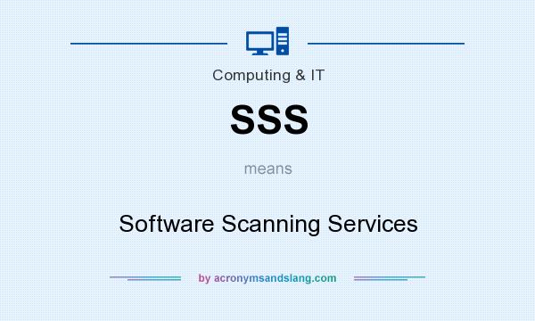 What does SSS mean? It stands for Software Scanning Services