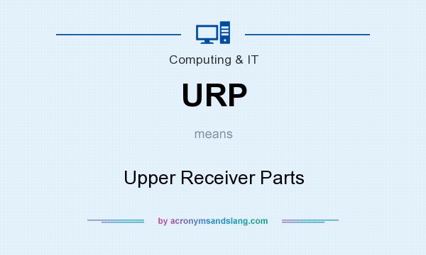 What does URP mean? It stands for Upper Receiver Parts