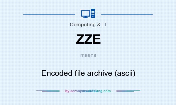 What does ZZE mean? It stands for Encoded file archive (ascii)
