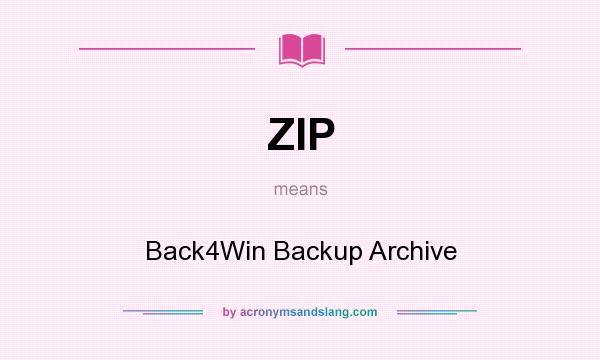 What does ZIP mean? It stands for Back4Win Backup Archive