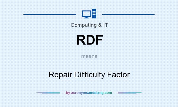 What does RDF mean? It stands for Repair Difficulty Factor