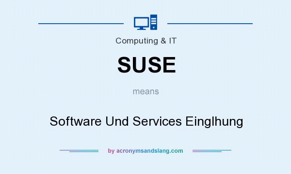 What does SUSE mean? It stands for Software Und Services Einglhung