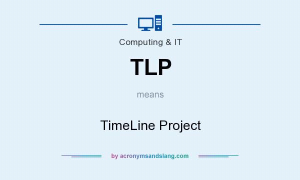 What does TLP mean? It stands for TimeLine Project