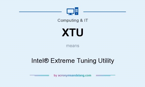 What does XTU mean? It stands for Intel® Extreme Tuning Utility