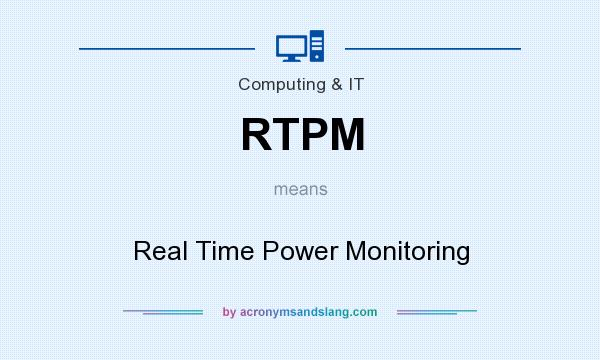 What does RTPM mean? It stands for Real Time Power Monitoring
