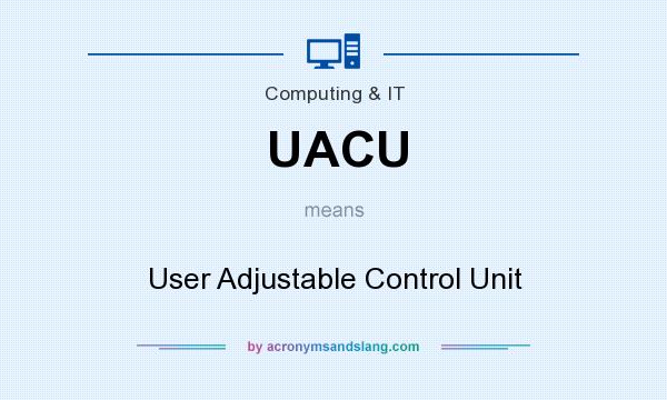 What does UACU mean? It stands for User Adjustable Control Unit