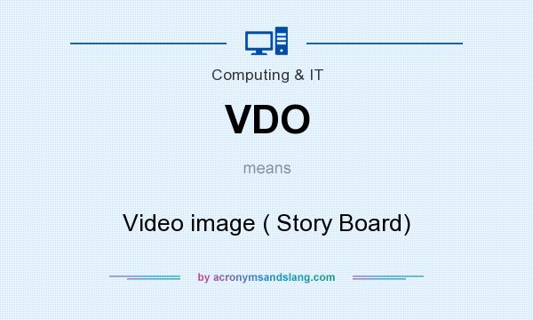 What does VDO mean? It stands for Video image ( Story Board)