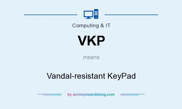 What does VKP mean? It stands for Vandal-resistant KeyPad