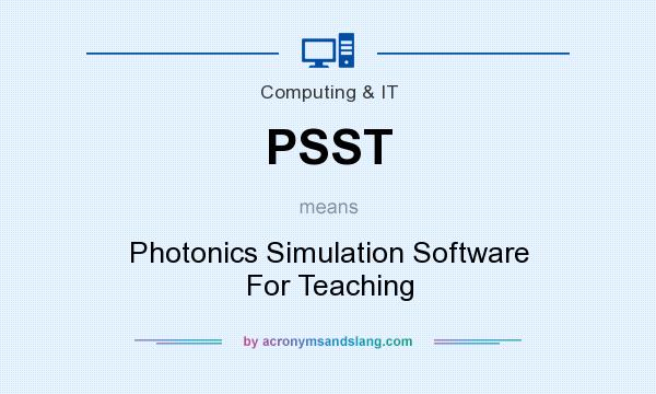What does PSST mean? It stands for Photonics Simulation Software For Teaching