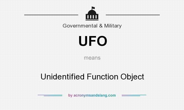 What does UFO mean? It stands for Unidentified Function Object
