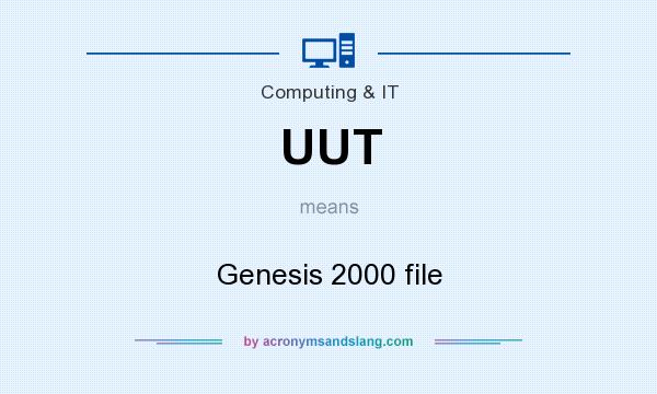 What does UUT mean? It stands for Genesis 2000 file