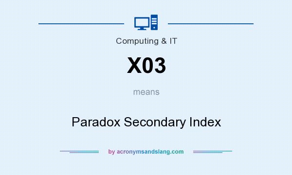 What does X03 mean? It stands for Paradox Secondary Index