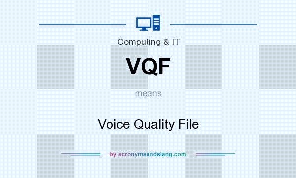 What does VQF mean? It stands for Voice Quality File