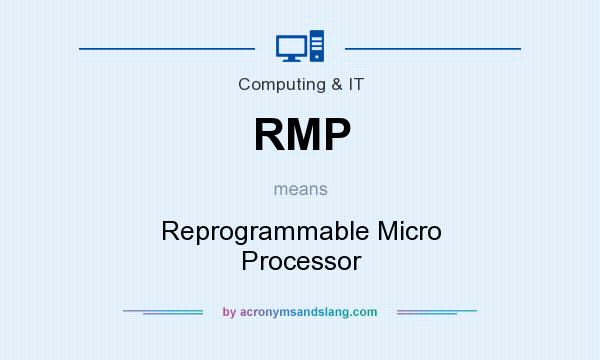 What does RMP mean? It stands for Reprogrammable Micro Processor