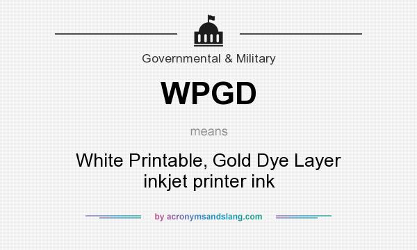What does WPGD mean? It stands for White Printable, Gold Dye Layer inkjet printer ink