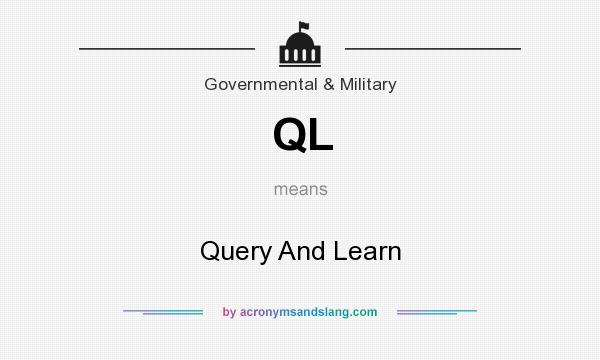 What does QL mean? It stands for Query And Learn