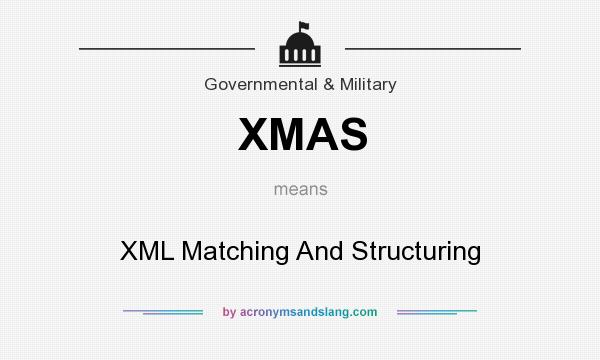 What does XMAS mean? It stands for XML Matching And Structuring