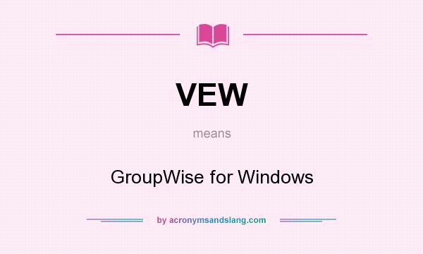 What does VEW mean? It stands for GroupWise for Windows