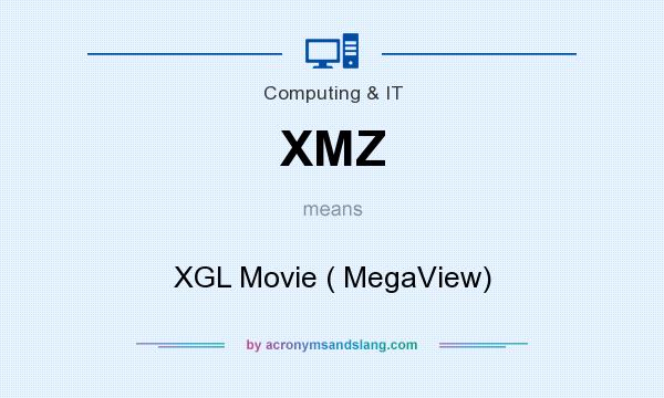 What does XMZ mean? It stands for XGL Movie ( MegaView)