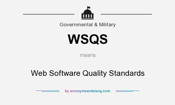 What does WSQS mean? It stands for Web Software Quality Standards