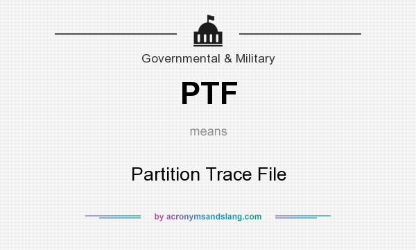 What does PTF mean? It stands for Partition Trace File