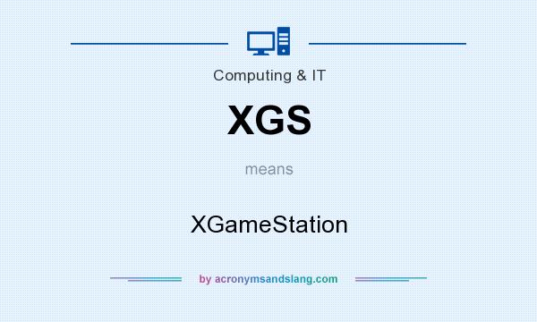 What does XGS mean? It stands for XGameStation