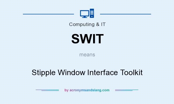 What does SWIT mean? It stands for Stipple Window Interface Toolkit