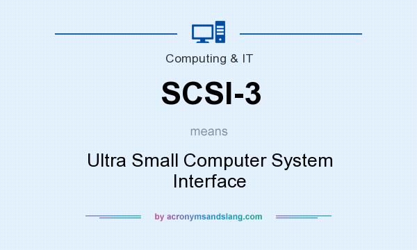 What does SCSI-3 mean? It stands for Ultra Small Computer System Interface