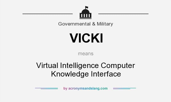 What does VICKI mean? It stands for Virtual Intelligence Computer Knowledge Interface