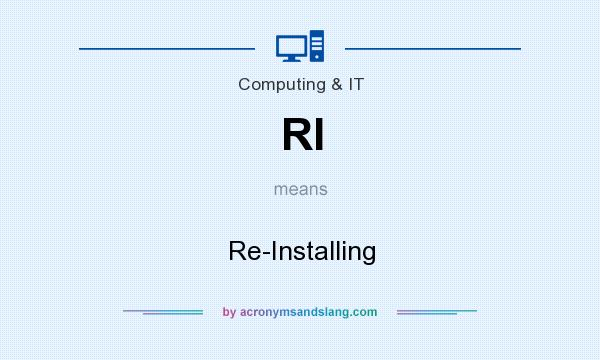 What does RI mean? It stands for Re-Installing