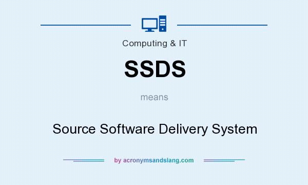 What does SSDS mean? It stands for Source Software Delivery System