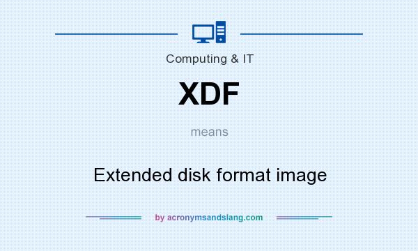 What does XDF mean? It stands for Extended disk format image