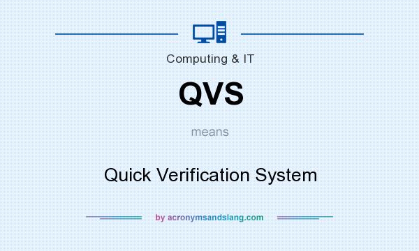 What does QVS mean? It stands for Quick Verification System