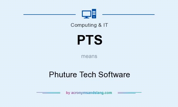What does PTS mean? It stands for Phuture Tech Software