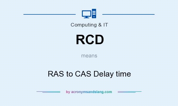 What does RCD mean? It stands for RAS to CAS Delay time