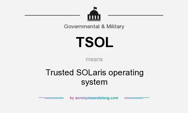 What does TSOL mean? It stands for Trusted SOLaris operating system