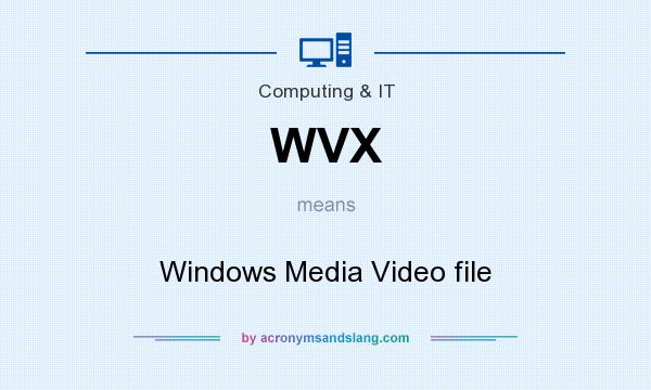 What does WVX mean? It stands for Windows Media Video file