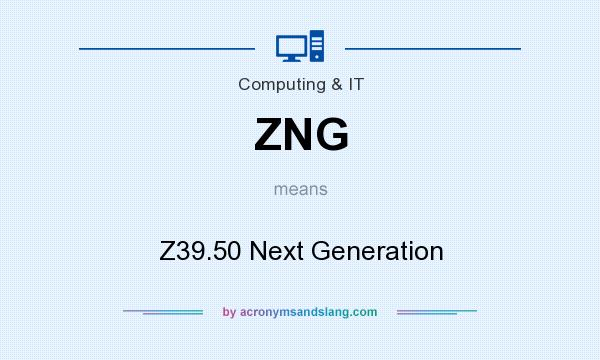 What does ZNG mean? It stands for Z39.50 Next Generation