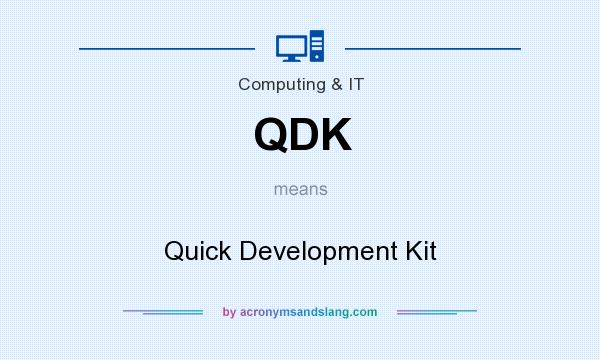 What does QDK mean? It stands for Quick Development Kit