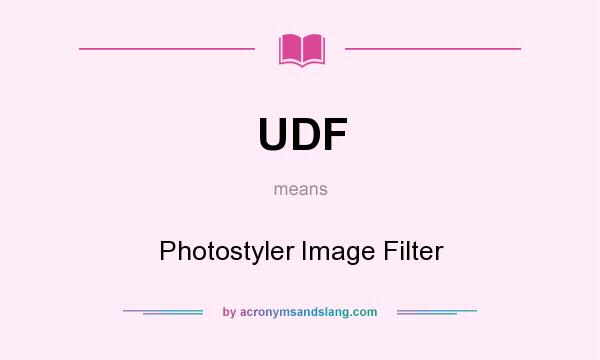 What does UDF mean? It stands for Photostyler Image Filter
