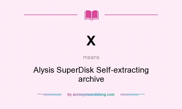 What does X mean? It stands for Alysis SuperDisk Self-extracting archive