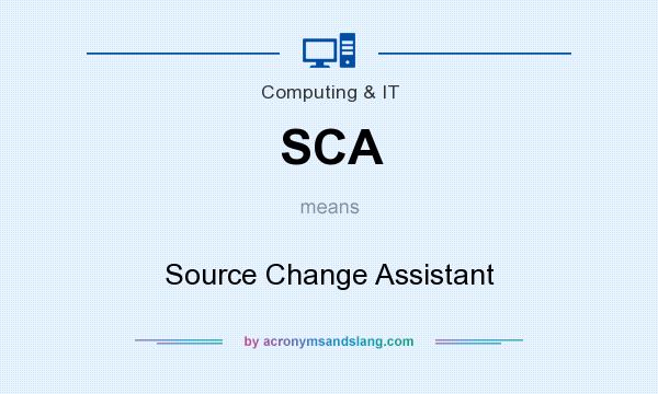 What does SCA mean? It stands for Source Change Assistant