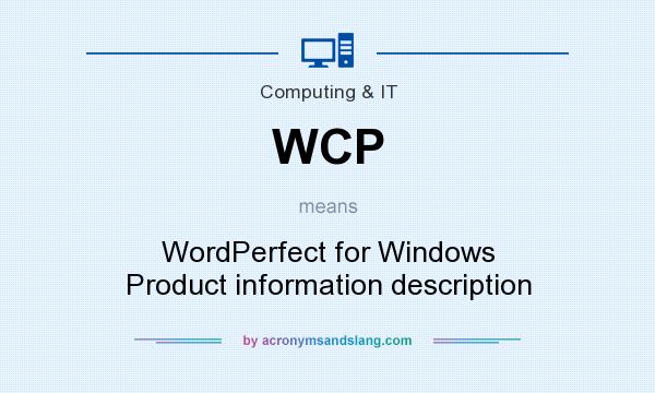 What does WCP mean? It stands for WordPerfect for Windows Product information description